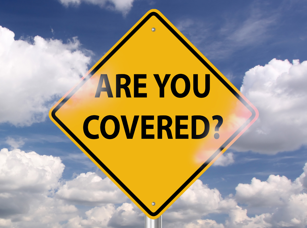 Sign asking if you are covered.